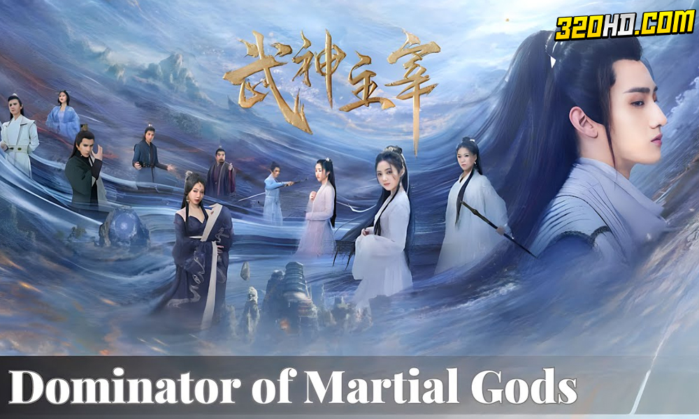 Dominator of Martial Gods (2023) ปรมาจารย์เทพเจ้าแห่งการต่อสู้