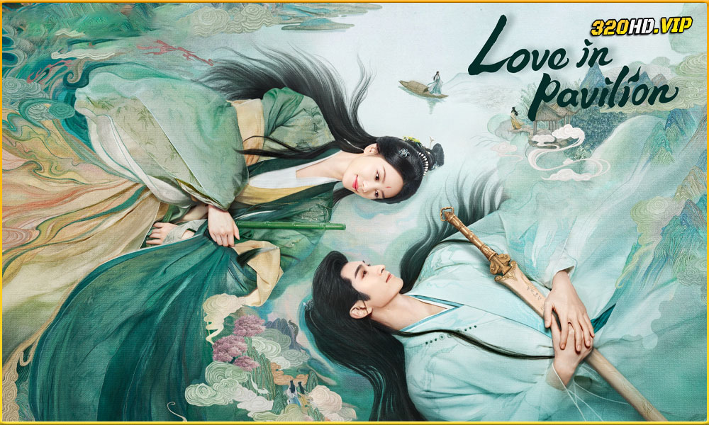 ดูซีรี่ย์จีน Love in Pavilion เรือนรักป่าไผ่