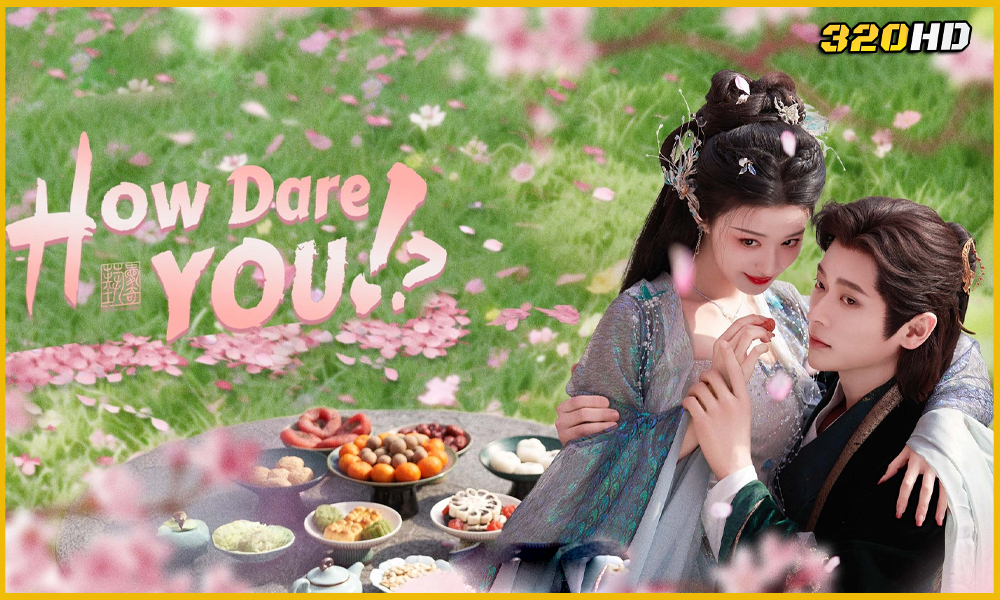 ดูซีรี่ย์จีน How Dare You!? ทะลุมิติตะลุยวังหลวง